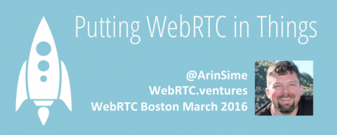 IoT and WebRTC – presentation at WebRTC Boston
