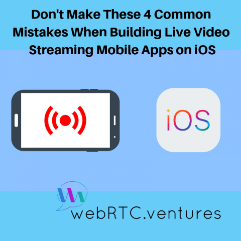 Don’t Make These 4 Common Mistakes When Building Live Video Streaming Mobile Apps on iOS