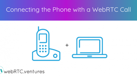 Connecting the Phone with a WebRTC Call