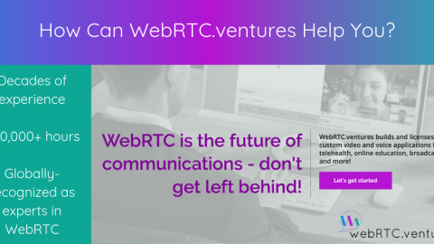 How Can WebRTC.ventures Help You?