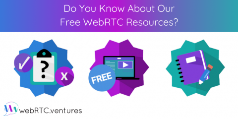 Do You Know About Our Free WebRTC Resources?
