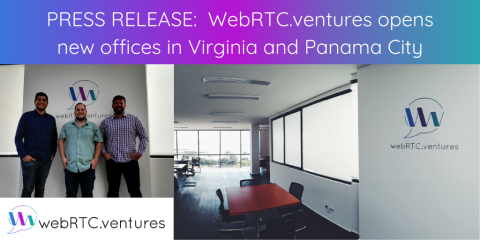 PRESS RELEASE: WebRTC.ventures opens new offices in Virginia and Panama City for tele-healthcare software development