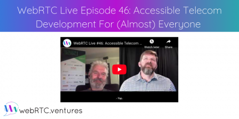 Watch WebRTC Live #46: “Accessible Telecom Development For (Almost) Everyone”