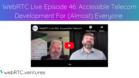 Watch WebRTC Live #46: “Accessible Telecom Development For (Almost) Everyone”