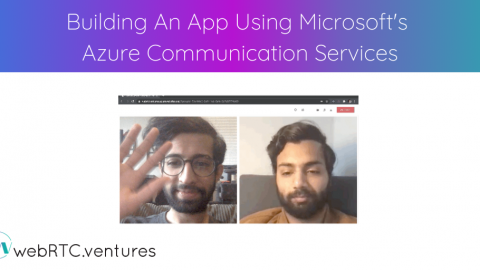 Building An App Using Microsoft’s Azure Communication Services