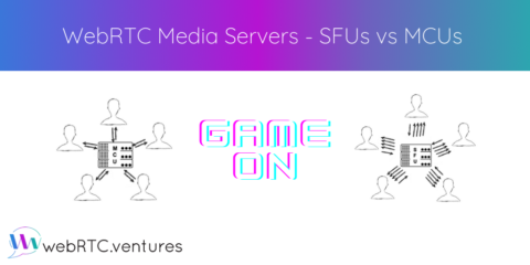 WebRTC Media Servers – SFUs vs MCUs