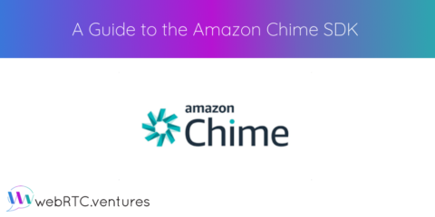 A Guide to the Amazon Chime SDK