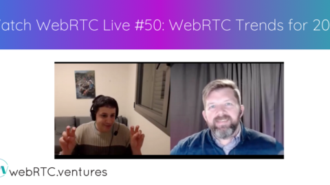 Watch WebRTC Live #50: WebRTC Trends for 2021 with Tsahi Levent-Levi