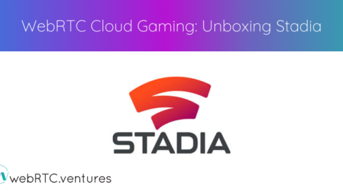 WebRTC Cloud Gaming: Unboxing Stadia