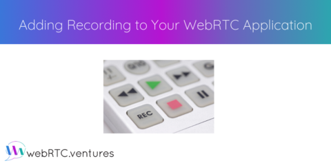 Adding Recording to Your WebRTC Application