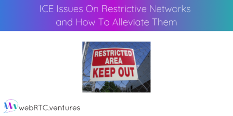 ICE Issues On Restrictive Networks and How To Alleviate Them