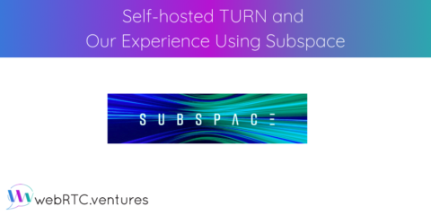 Self-hosted TURN and Our Experience Using Subspace