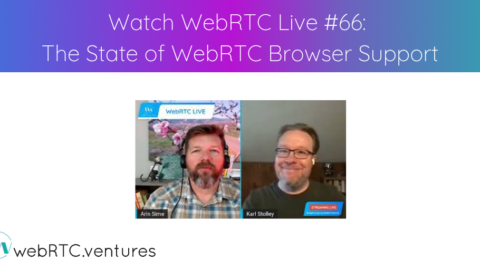 Watch WebRTC Live #66: The State of WebRTC Browser Support