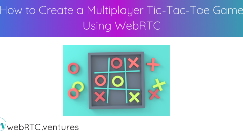 How to Create a Multiplayer Tic-Tac-Toe Game Using WebRTC