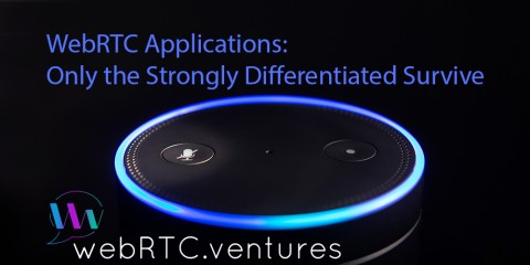 WebRTC Apps – Only the Strongly Differentiated Survive
