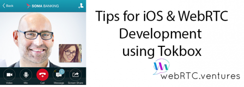 Tips for iOS & WebRTC Development with TokBox