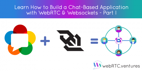 Learn How to Build a Chat-Based Application with WebRTC & Websockets – Part I
