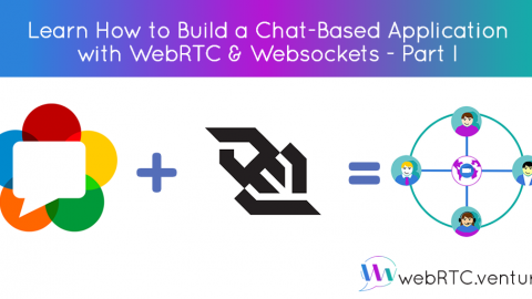 Learn How to Build a Chat-Based Application with WebRTC & Websockets – Part I