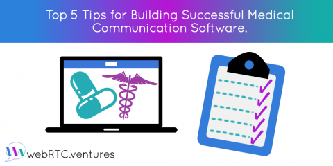 Top 5 Tips for Building Successful Medical Communication Software for Telemedicine