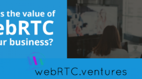 What is the Value of WebRTC to Your Business?