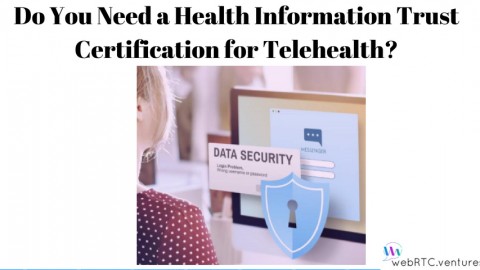 Do You Need a HITRUST or Health Information Trust Certification for Telehealth?