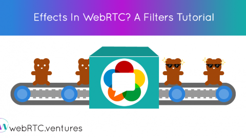Effects In WebRTC? A Filters Tutorial