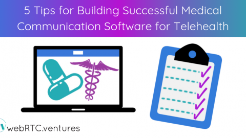 5 Tips for Building Successful Medical Communication Software for Telehealth