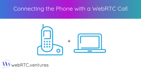 Connecting the Phone with a WebRTC Call