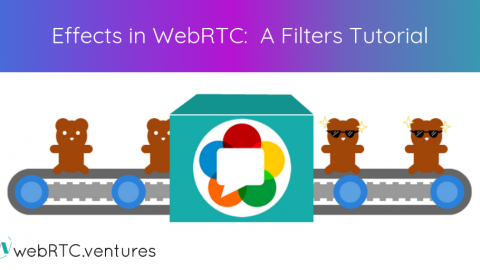 Effects In WebRTC: A Filters Tutorial