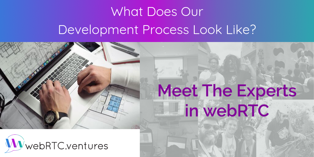 What Does Our Development Process Look Like?