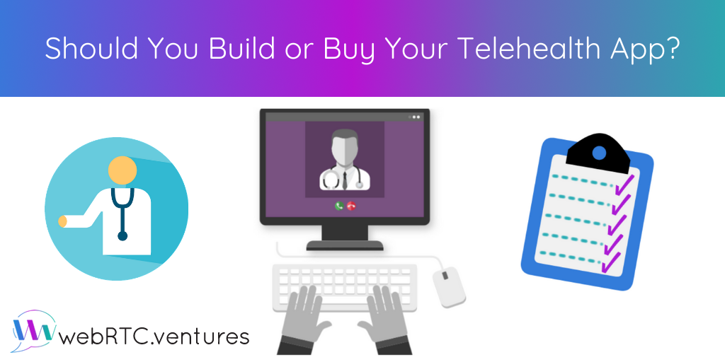 Should You Build or Buy Your Telehealth App?