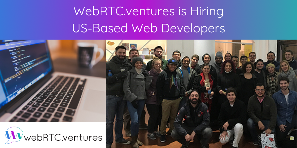 WebRTC.ventures is hiring US-based web developers. Have strong technical skills and experience in a collaborative client-facing environment? Apply today!