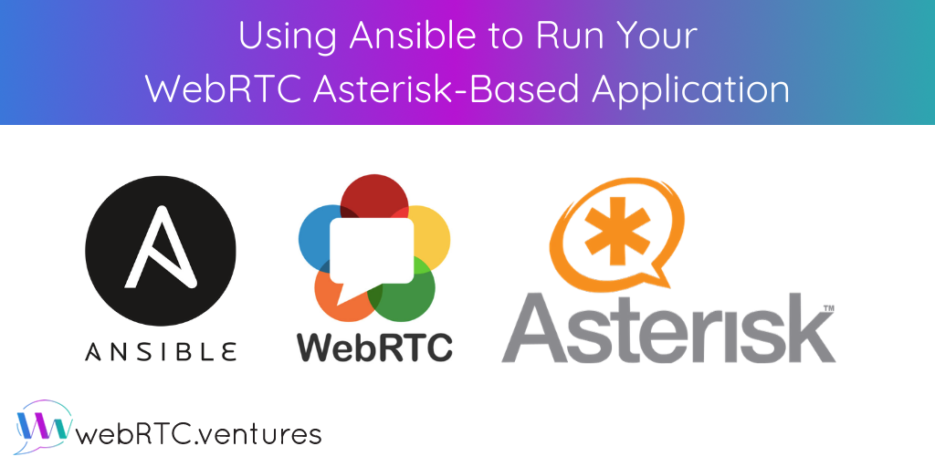 Using Ansible to Run Your WebRTC Asterisk-Based Application