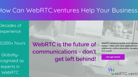 How Can WebRTC.ventures Help Your Business?