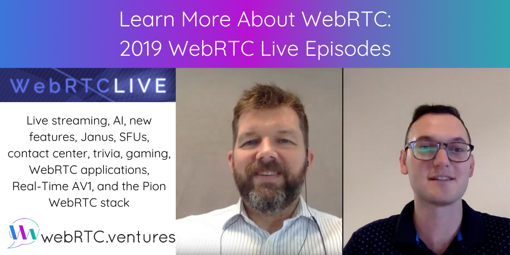 Take a look at our 2019 WebRTC Live episodes! From live streaming to Pion, you can learn a lot about WebRTC from these eight talks. Check them out!