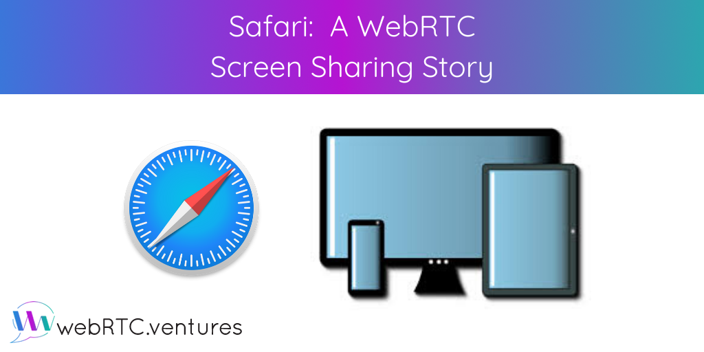 Safari announced compatibility with WebRTC in 2017. WebRTC continues to evolving, so let's take a look at the status of a popular feature: screen sharing.
