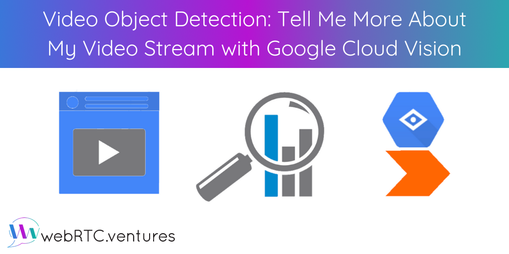 APIs are making it easier to derive insights from your images and videos. Let's take a look at Google Cloud Vision API for object detection in live videos.