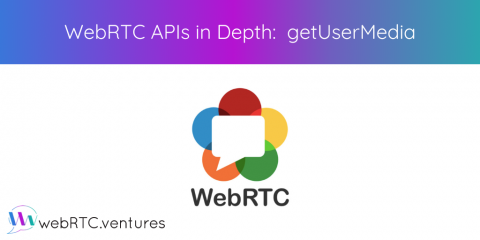 WebRTC APIs in Depth: getUserMedia