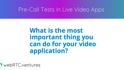 Pre-Call Tests in Live Video Apps