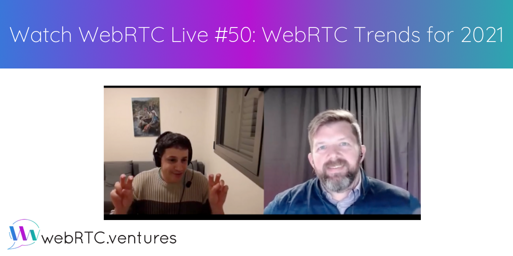 For our 50th episode of WebRTC Live, Arin Sime's guest was WebRTC thought leader, Tsahi Levent-Levi to discuss trends in WebRTC development in 2021. Topics included WebRTC 1.0, AV1, project maturity, scaling, testing, privacy, background replacement. remote work and social interactivity, end-to-end encryption, and much more. Watch it here!