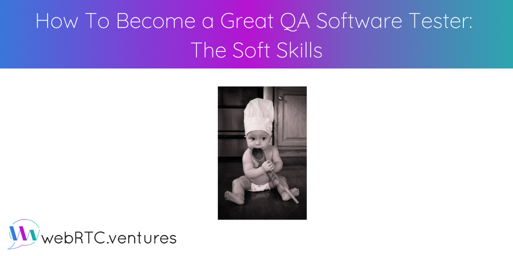 Testing a WebRTC live video app is not as simple as buying a single tool or adopting a single methodology. The success of our nuanced and layered work in this area comes down to our great QA testing team. Do you have what it takes to be a great QA Software Tester? It all starts with the soft skills.
