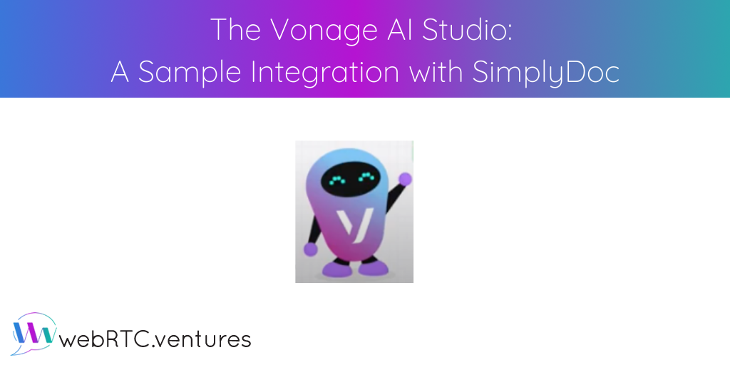 The Vonage AI Studio is a powerful tool to consider if you would like to add omnichannel and Unified Communications capabilities into your live video application. To demonstrate its functionality, we have built a simple integration with our SimplyDoc Telehealth Application Starter Kit.