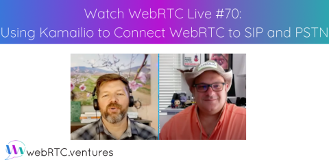 Watch WebRTC Live #70: Using Kamailio to Connect WebRTC to SIP and PSTN