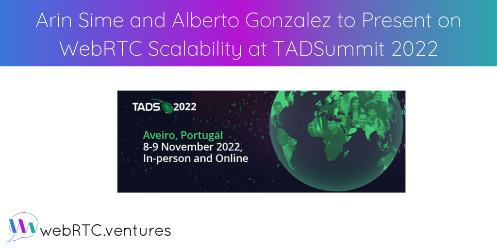 At TADSummit EMEA 2022, Arin and Alberto will give an update on the most popular WebRTC media servers to consider. They will also dive deeper into scalability with topics such as deployment using Kubernetes/Docker, persistence when using multiple SFU/MCU servers, and optimizations available with WebRTC for better performance. 
