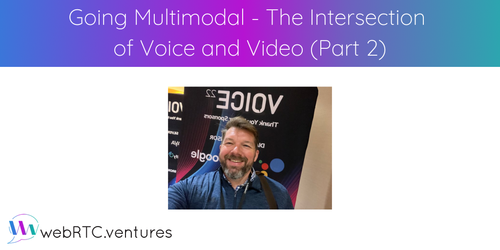 At Voice22, there was a lot of agreement that the interface of the future is Voice. And, that Voice may be some form of Synthetic Voice and Conversational AI. In this second post of a two-part series, Arin talks about four ways that he sees Voice and Video interfaces working together with Conversational AIs in a multi-modal future.