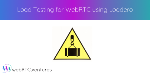 Load Testing for WebRTC using Loadero
